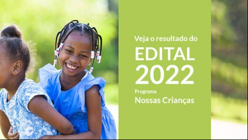 Conheça as organizações selecionadas para o ciclo 2022-2023 do Programa Nossas Crianças 