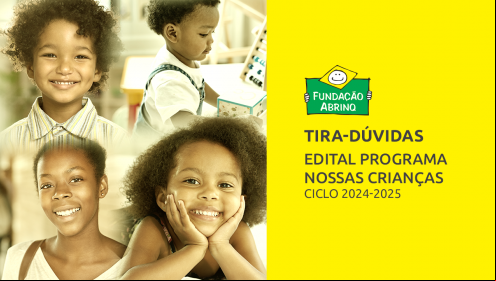 Fundação Abrinq realiza sessão especial de tira-dúvidas sobre Edital Programa Nossas Crianças