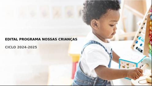 Edital Programa Nossas Crianças: mais de 80 organizações seguem no processo de avaliação