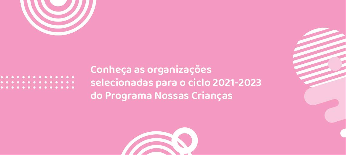 Fundação Abrinq divulga organizações selecionadas para o Programa Nossas Crianças